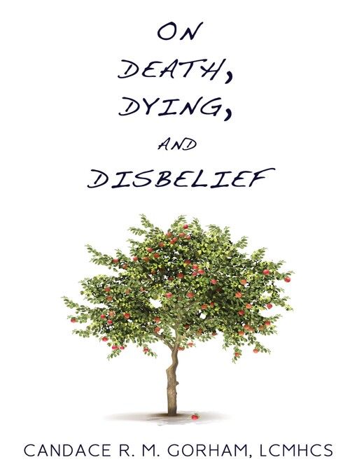 Title details for On Death, Dying, and Disbelief by Candace R. M. Gorham - Wait list